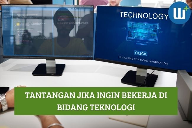 Inilah Tantangan Jika ingin Bekerja di Bidang Teknologi